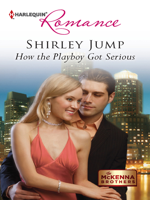 Title details for How the Playboy Got Serious by Shirley Jump - Available